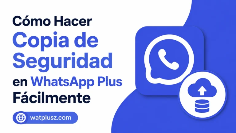Cómo Hacer Copia de Seguridad en WhatsApp Plus Fácilmente