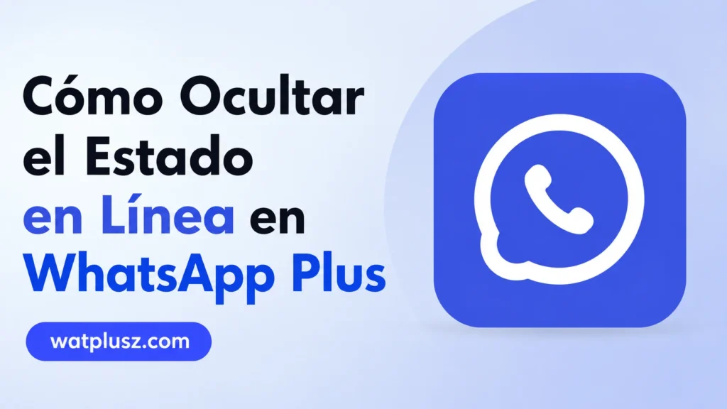 Cómo Ocultar el Estado en Línea en WhatsApp Plus