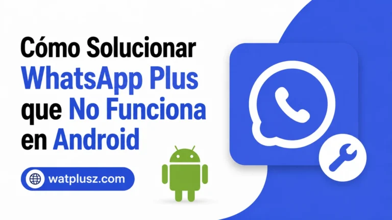 Cómo Solucionar WhatsApp Plus que No Funciona en Android