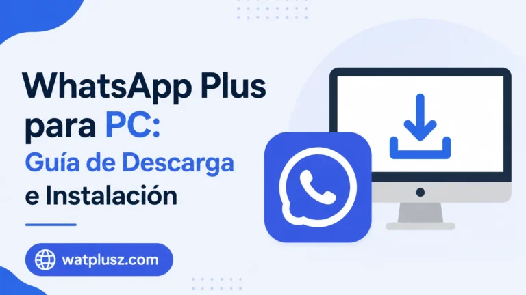 WhatsApp Plus para PC Guía de Descarga e Instalación