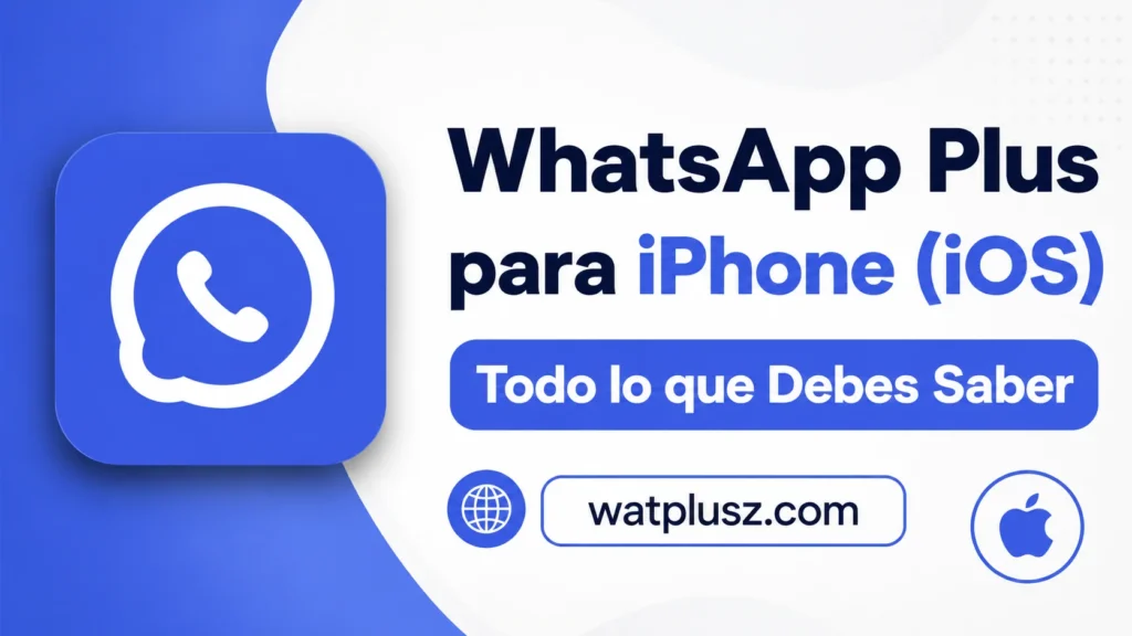 WhatsApp Plus para iPhone (iOS) Todo lo que Debes Saber