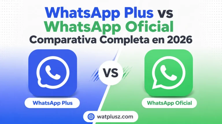 WhatsApp Plus vs WhatsApp Oficial Comparativa Completa en 2026